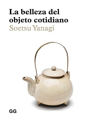 La Belleza del Objeto Cotidiano - Soetsu Yanagi