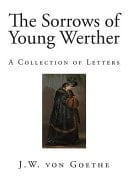 The Sorrows of Young Werther A Collection of Letters - Johann Wolfgang Von Goethe