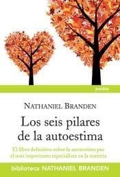 Los seis pilares de la autoestima - BRANDEN · 2014