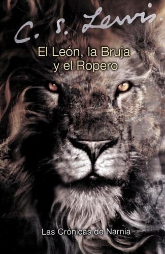 The Lion, the Witch and the Wardrobe (Spanish edition) El leon, la bruja y el ropero - C. S. Lewis · 2002