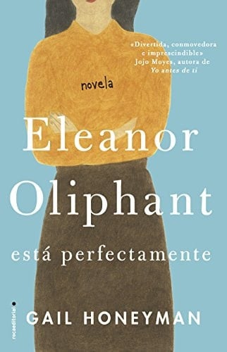 Eleanor Oliphant está perfectamente - Gail Honeyman • 2021