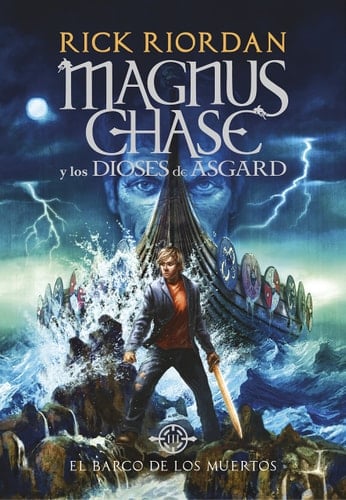 El barco de los muertos / The Ship of the Dead (Serie Magnus Chase y los Dioses de Asgard / Magnus Chase and the Gods of Asgard Series) (Spanish Edition) - Rick Riordan • 2018