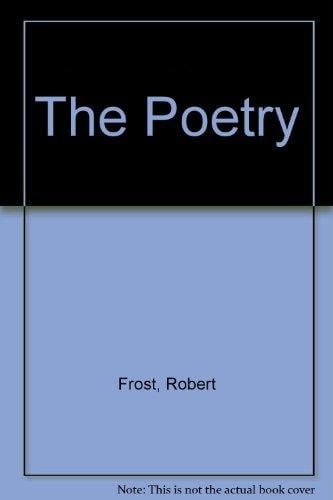The Poetry of Robert Frost - Robert Frost · 1972