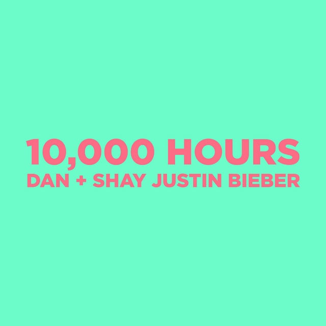 10,000 Hours (with Justin Bieber) - Song · Dan + Shay, Justin Bieber