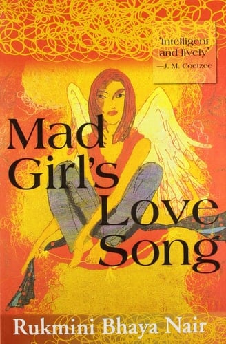 Mad Girl's Love Song - Rukumini Bhaya Nair • 2013