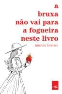 A bruxa não vai para a fogueira neste livro - Amanda Lovelace • 2018