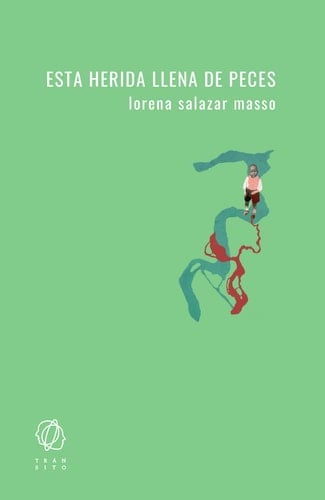 Esta herida llena de peces - Lorena Salazar Masso · 2021