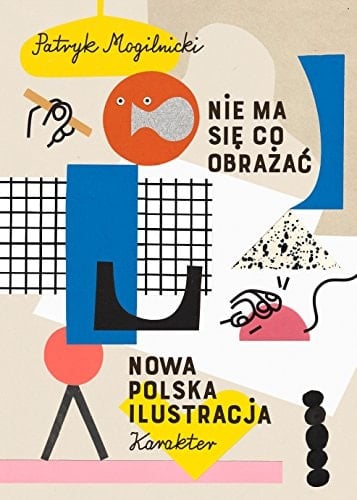 Nie ma się co obrażać nowa polska ilustracja - Patryk Mogilnicki · 2017