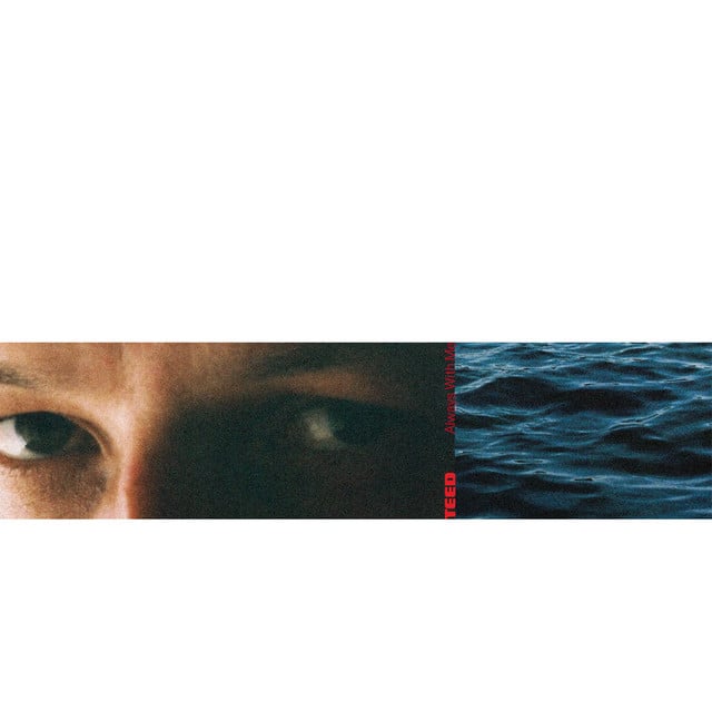 Always With Me - Album · TEED