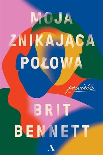 Moja znikająca połowa powieść - Brit Bennett · 2020