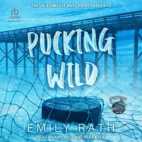 Pucking Wild (Jacksonville Rays) - Emily Rath · 2023