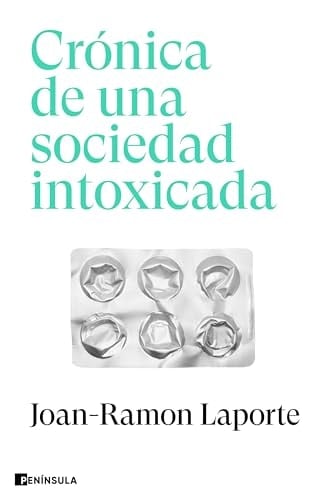 Crónica de una sociedad intoxicada - Joan-Ramon Laporte · 2024