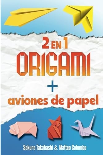 EL GRAN LIBRO DEL ARTE EN PAPEL: ORIGAMI + AVIONES DE PAPEL - 2 EN 1 - Papiroflexia creativa para niños y adultos - mostrado paso a paso - Con más de ... y 24 aviones de papel (Spanish Edition)