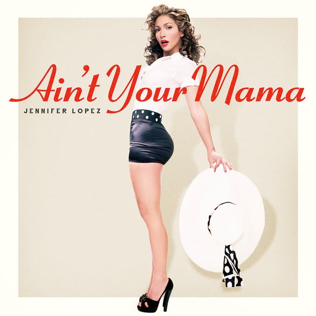 Ain't Your Mama - Track · Jennifer Lopez