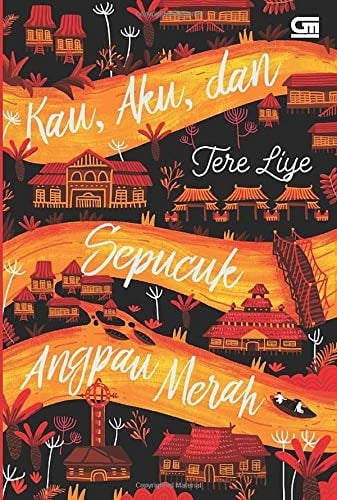 Kau, Aku dan Sepucuk Angpau Merah - Tere-Liye • 2018