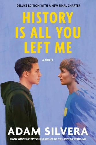 History Is All You Left Me (Deluxe Edition) - Adam Silvera • 2022