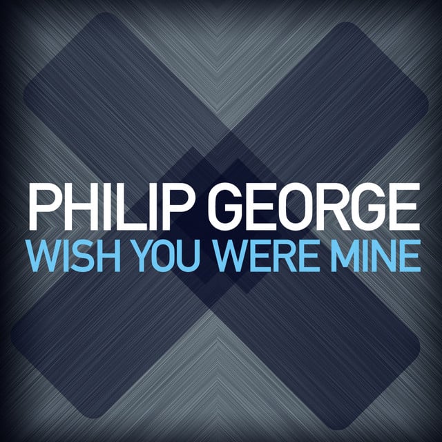 Wish You Were Mine - Radio Edit - Song · Philip George