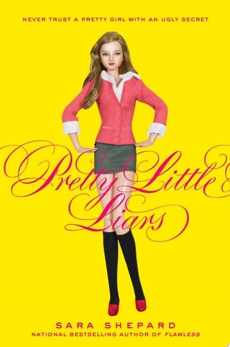 Pretty Little Liars - Sara Shepard · 2009