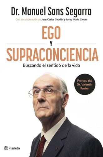 Ego y Supraconciencia: Buscando el sentido de la vida - Dr. Manuel Sans Segarra, Juan Carlos Cebrián · 2025