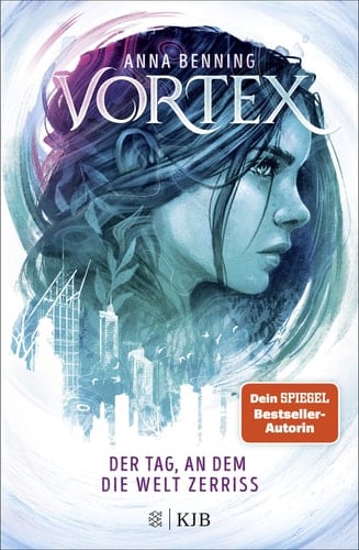 Vortex 1 - Der Tag, an dem die Welt zerriss - Anna Benning · 2020