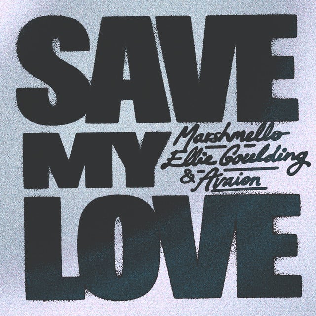 Save My Love (with Ellie Goulding & AVAION) - Track · Marshmello, Ellie Goulding, AVAION