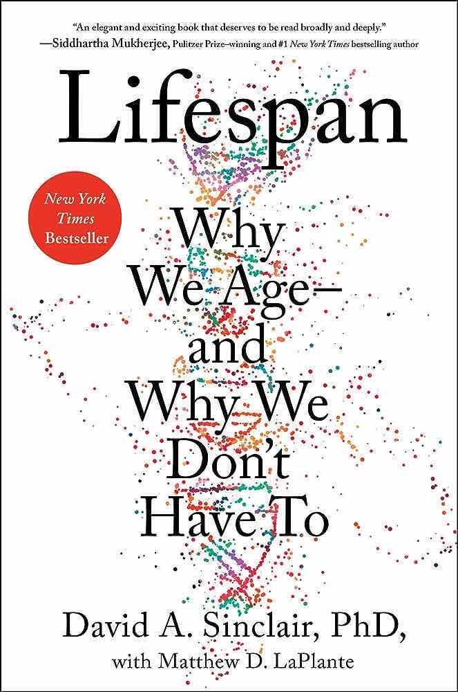 Lifespan - Why we age, and why we don’t have to.