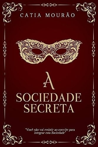 A Sociedade Secreta - Catia Mourão • 2018