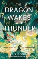 The Dragon Wakes With Thunder - K. X. Song · 2025