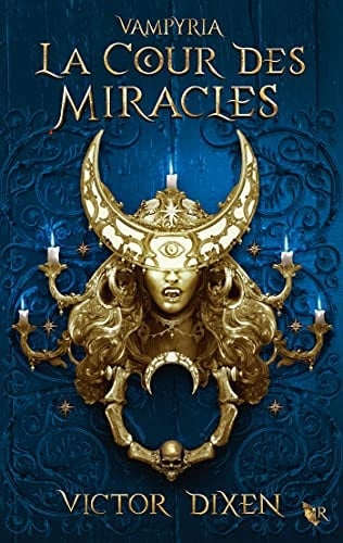Vampyria - Livre 2 La Cour des Miracles - Victor Dixen · 2021