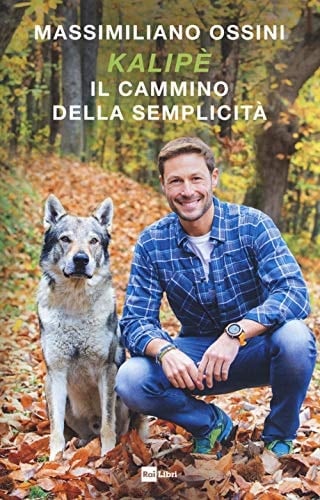 Kalipè. Il cammino della semplicità - Massimiliano Ossini • 2020