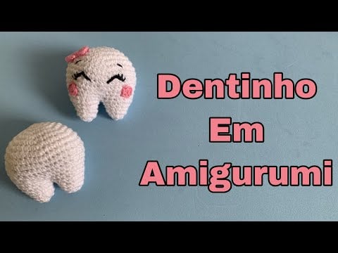 Dente em Amigurumi - Geovana Amigurumi SZ