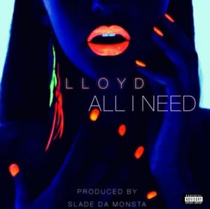 All I need - Lloyd - Playlist