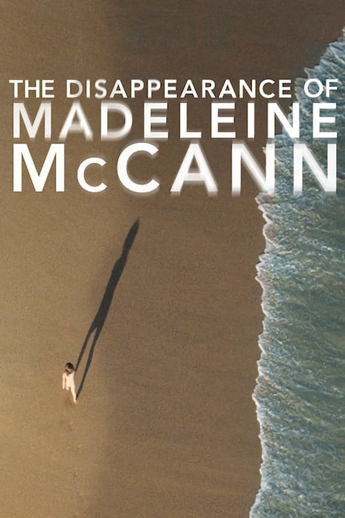The Disappearance of Madeleine McCann - Chris Smith · 2019