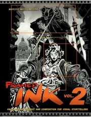 Framed Ink Vol 2 Frame Format, Energy, And Composition For Visual Storytellers