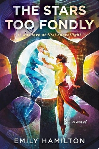 The Stars Too Fondly - Emily Hamilton · 2024
