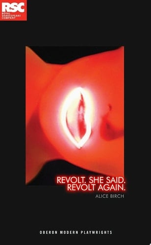 Revolt. She Said. Revolt Again. - Alice Birch · 2016