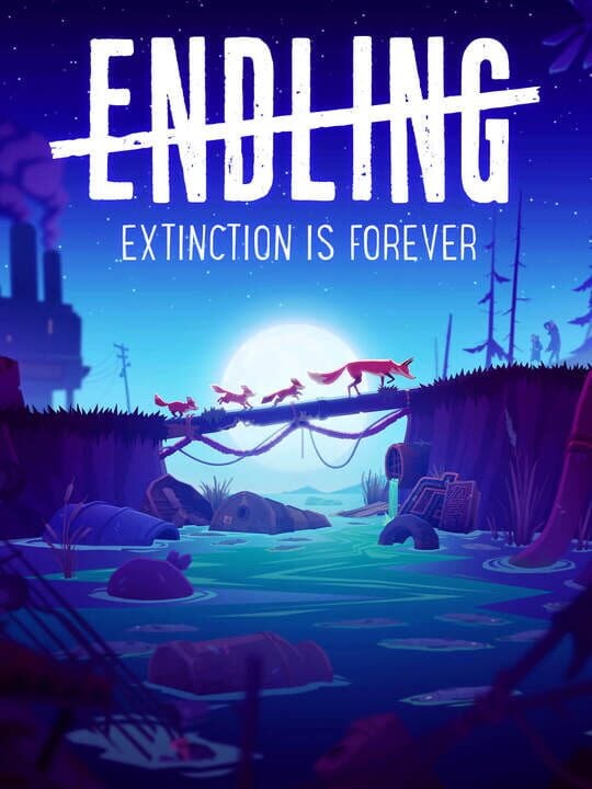 Endling: Extinction is Forever - Android · iOS · Nintendo Switch · PC (Microsoft Windows) · PlayStation 4 · PlayStation 5 · Xbox One · Xbox Series X|S