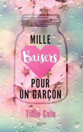 Mille baisers pour un garçon - Tillie Cole · 2016