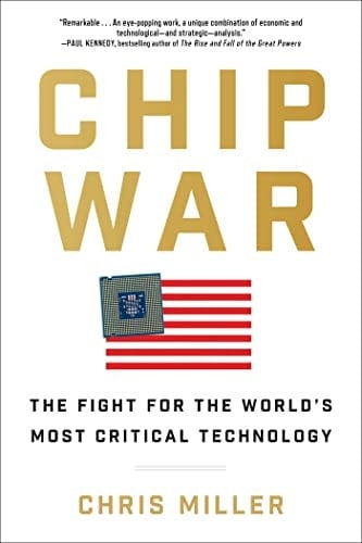 Chip War The Fight for the World's Most Critical Technology - Chris Miller • 2022