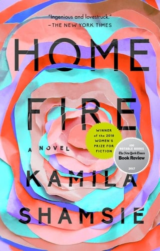 Home Fire A Novel - Kamila Shamsie • 2018
