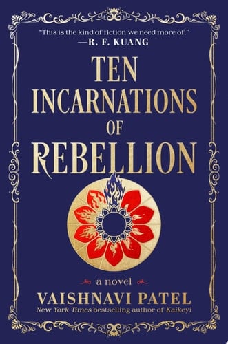 Ten Incarnations of Rebellion A Novel - Vaishnavi Patel • 2025