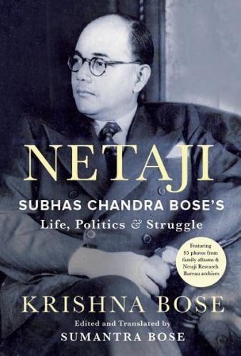Netaji Subhas Chandra Bose's Life, Politics and Struggle - Krishna Bose • 2022