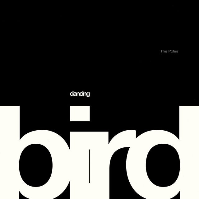 Dancing Bird - Album · The Poles
