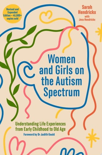 Women and Girls on the Autism Spectrum - Sarah Hendrickx • 2024