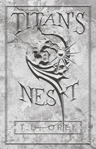 Titan's Nest - T. D. Orel • 2022