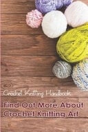 Crochet Knitting Handbook: Find Out More about Crochet Knitting Art Knitting for Beginners - Jewel Heidebrink • 2021
