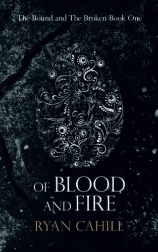 Of Blood and Fire - Ryan Cahill • 2021