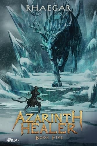 Azarinth Healer Book Five: A LitRPG Adventure - Rhaegar • 2025