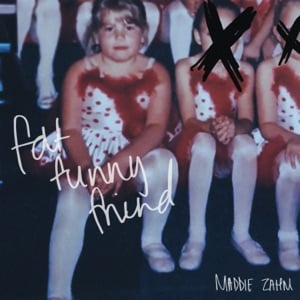 Fat Funny Friend - Track · Maddie Zahm