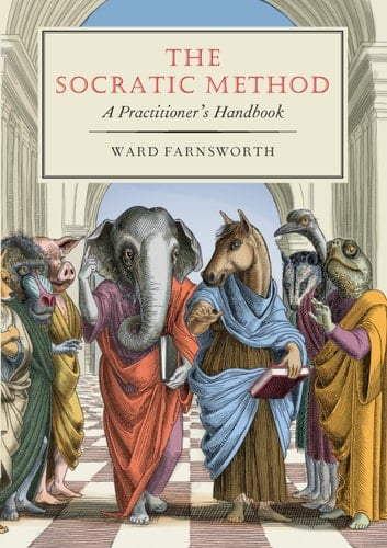 The Socratic Method: A Practitioner’s Handbook - Ward Farnsworth • 2021